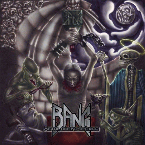 Bang (COL) : Metal Que No Se Oxida